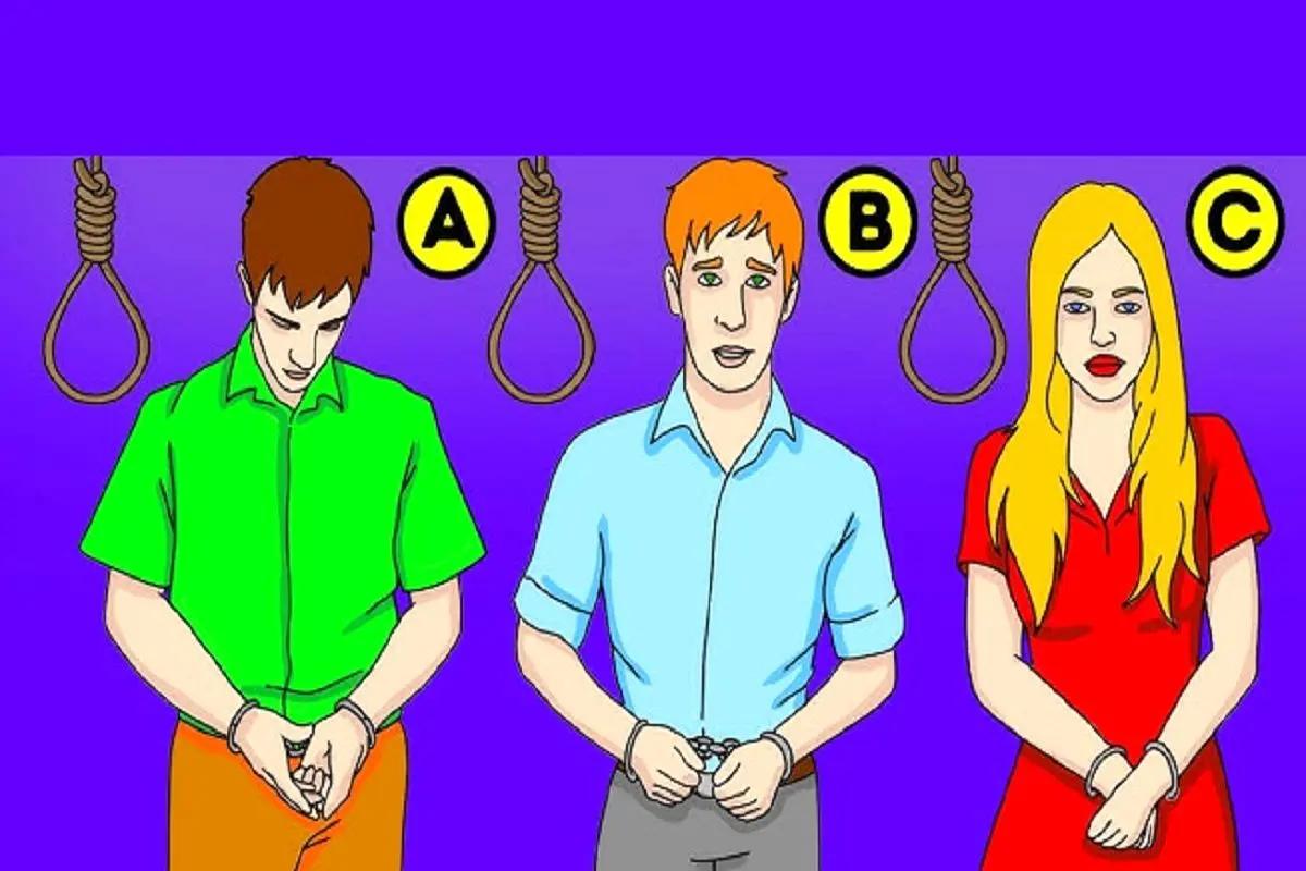 بازی ذهنی مخصوص باهوش‌ها کدوم متهم از طناب دار خلاص می‌شه؟